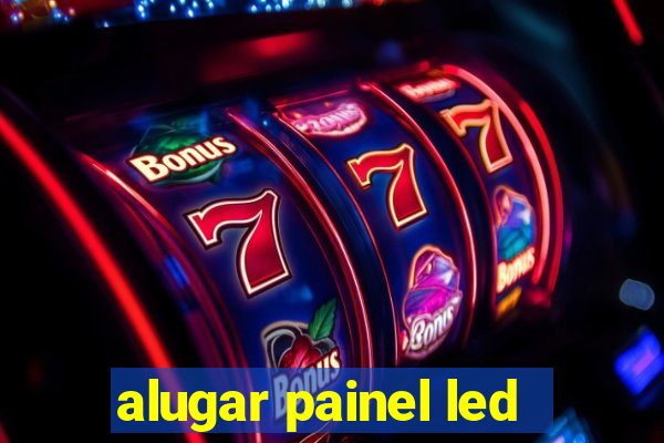 alugar painel led